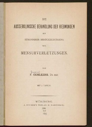 Die ausserklinische Behandlung der Hiebwunden : mit besonderer Berücksichtigung der Mensurverletzungen : mir 2 Taf.