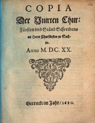 Copia der Unirten Churfürsten und Ständ Schreibens an ... Churfürsten zu Sachsen