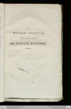 I. Historia Antiquior Dogmatis De Unitate Ecclesiae.