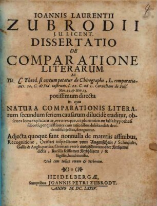 Ioannis Laurentii Zubrodii ... Dissertatio de comparatione literarum ad Tit. G. Theod. si certum
