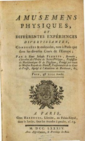 Amusemens Physiques, Et Différentes Expériences Divertissantes : Composées & exécutées, tant à Paris que dans les diverses Cours de l'Europe