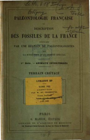 Paléontologie française : description des mollusques et rayonnes fossiles. 1,1,8,1, Série 1. Animaux invertébrés Terrains crétacés, 8. Zoophytes : Text