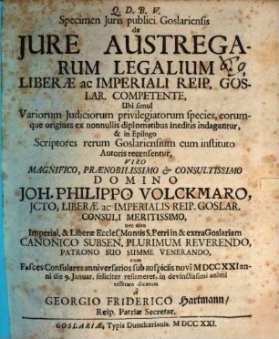 Specimen iuris publ. Goslariensis de iure austregarum legalium liberae ac imperiali reip. Goslar. competente