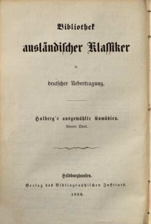 Ludwig Holberg's ausgewählte Komödien. 4