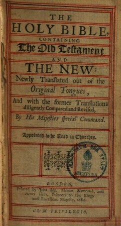 The holy Bible : containing the old Testament and the new ; newly translated out of the Original Tongues, and with the former translations diligently compared and revised ... ; Appointed to be read in churches