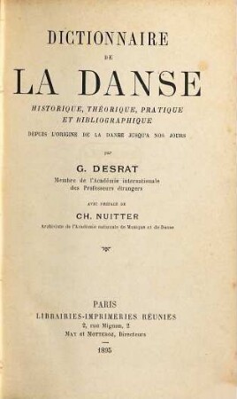 Dictionnaire de la danse : Historique, théorique, pratique et bibliographique. Depuis l'origine de la danse jusqu'à nos jours. Avec préf. de Ch. Nuitter