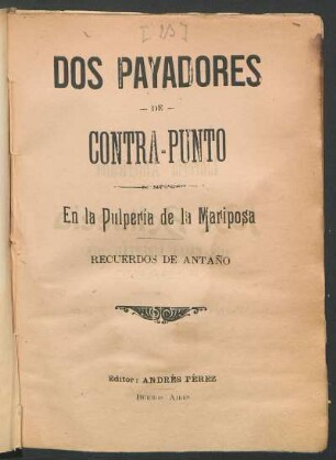 Dos payadores de contra-punto : en la Pulpería de la Mariposa ; recuerdos de Antaño