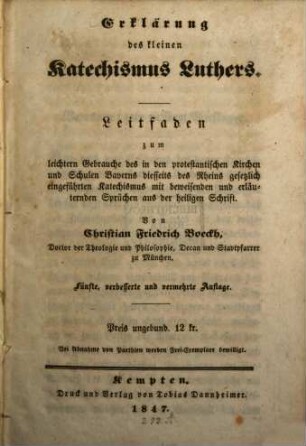 Erklärung des kleinen Katechismus Luthers : Leitfaden zum leichtern Gebrauche des in den protestantischen Kirchen und Schulen Bayerns diesseits des Rheins gesetzlich eingeführten Katechismus mit beweisenden und erläuternden Sprüchen aus der heiligen Schrift