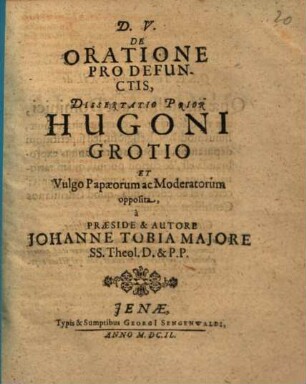 De Oratione Pro Defunctis, Dissertatio Prior Hugoni Grotio Et Vulgo Papaeorum ac Moderatorum opposita