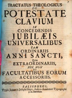 Tractatus theol. de potestate clavium in concedendis iubilaeis universal.