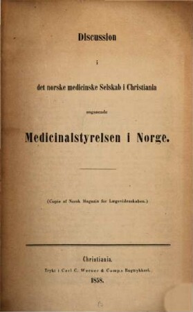 Discussion i det norske medicinske Selskab i Christiania angaaende Medicinalstyrelsen i Norge : Verhandlung der norwegischen medicinische Gesellschaft in Christiania, des Medicinalwesen in Norwegen bete (Copie af Norsk Magazin for Lægevidenskaben)