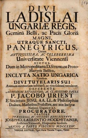Divi Ladislai Ungariae regis, gemina belli, ac pacis gloria magni, utraque sancti, panegyricus