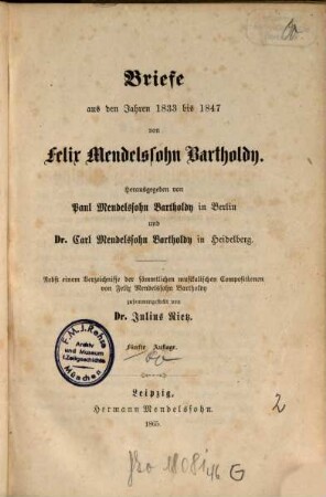 Briefe aus den Jahren 1830 bis 1847, 2. Briefe aus den Jahren 1833 bis 1847 : nebst einem Verzeichnisse der sämmtlichen musikalischen Compositionen von Felix Mendelssohn Bartholdy