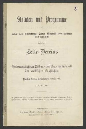 Statuten und Programme des unter dem Protektorat Ihrer Majestät der Kaiserin und Königin stehenden Lette-Vereins zur Förderung höherer Bildung und Erwerbsfähigkeit des weiblichen Geschlechts 1902