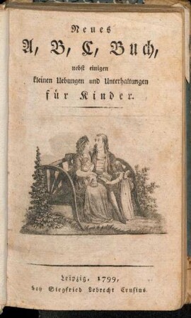 Neues A, B, C, Buch : nebst einigen kleinen Uebungen und Unterhaltungen für Kinder