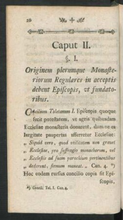 §. I. Originem plerumque Monasteriorum Regulares in acceptis debent Episcopis, ut fundatoribus