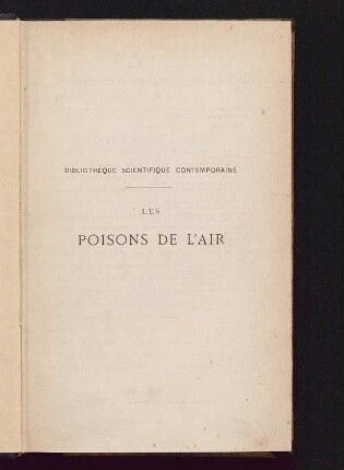 Les poisons de l'air : l'acide carbonique et l'oxyde de carbone ; asphyxie et empoisonnement par les puits, la gaz de l'éclairage, la tabac a fumer, les poêles, les voitures chauffées, etc.