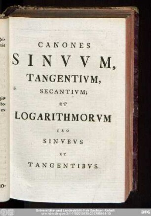 Canones Sinuum, Tangentium, Secantium; Et Logarithmorum Pro Sinubus Et Tangentibus.