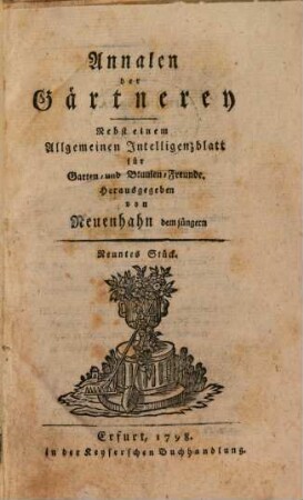 Annalen der Gärtnerey : nebst e. Allgemeinen Intelligenzblatt f. Garten- u. Blumen-Freunde. 9, 9. 1798
