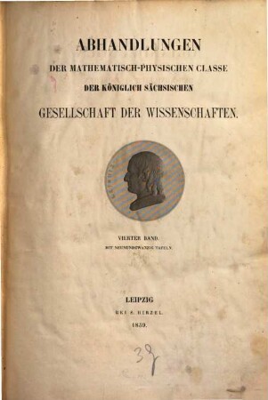 Abhandlungen der Mathematisch-Physischen Klasse der Königlich-Sächsischen Gesellschaft der Wissenschaften, 4. 1857/59 (1859)