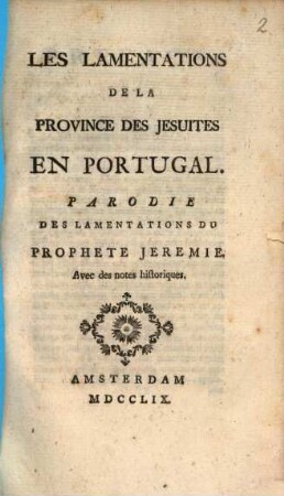 Les Lamentations De La Province Des Jesuites En Portugal : Parodie Des Lamentations Du Prophete Jeremie. Avec des notes historiques