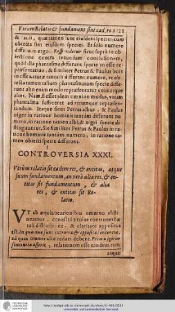 CONTROVERSIA XXXI. Vtrùm relatio sit eadem res, & entitas, atque suum fundamentum, an verò aliares, & entitas sit fundamentum, & alia res, & entitas sit Relatio.