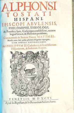 Alphonsi Tostati Hispani, Episcopi Abulensis, Philosophi, Theologi, ... Commentaria in ... Partem Matthaei, [6]. In Sextam Partem