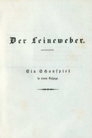 Der Leineweber. Ein Schauspiel in einem Aufzuge