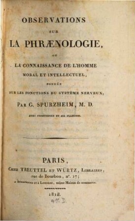 Observations sur la Phraenologie ou la connaissance de l'homme moral et intellectuel : fondée sur les fonctions du système nerveux