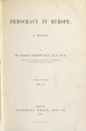 Democracy in Europe : A history. By Sir Thomas Erskine May In two Volumes. 2