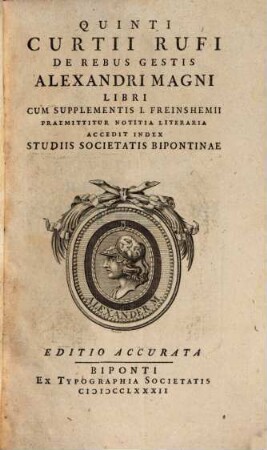Quinti Curtii Rufi De Rebus Gestis Alexandri Magni Libri : Cum Supplementis I. Freinshemii : Praemittitur Notitia Literaria : Accedit Index Studiis Societatis Bipontinae, [1]
