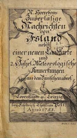 N. Horrebows Zuverläsige Nachrichten von Island : nebst einer neuen Landkarte und 2. Jährl. Meteorologische Anmerkungen aus dem Dänischen übers.