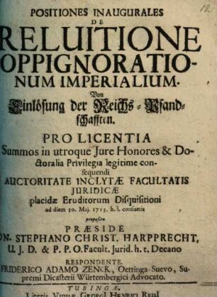 Positiones Inaugurales De Reluitione Oppignorationum Imperialium : = Von Einlösung der Reichs-Pfandschafften