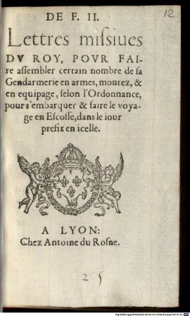 Lettres missives du Roy pour faire assembler certain nombre de sa gendarmerie ... pour s'embarquer ... den Escosse