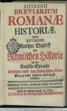 Eutropii Breviarium Romanae Historiae : Oder Eutropii Kurtzer Begriff der Römischen Historie