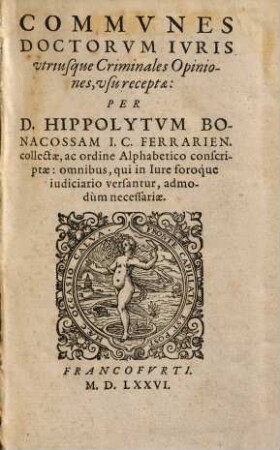 Commvnes Doctorvm Ivris vtriusque Criminales Opiniones, vsu receptae, [1]