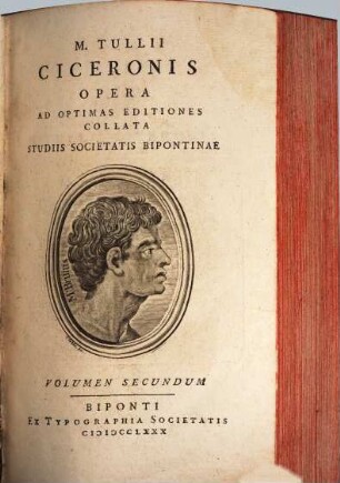 M. Tullii Ciceronis Opera : Ad Optimas Editiones Collata Studiis Societatis Bipontinae, Volumen Secundum. De oratore. Brutus. Orator. De optimo genere oratorum. Fragmenta librorum poeticorum