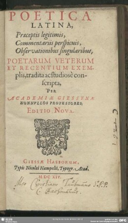 Poetica Latina : Praeceptis legitimis, Commentariis perspicuis, Observationibus singularibus, Poetarum Veterum Et Recentium Exemplis, tradita ac studiose conscripta