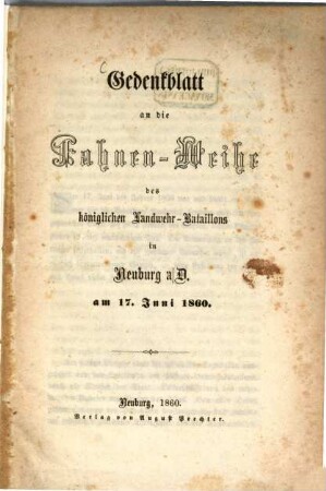 Gedenkblatt an die Fahnenweihe des kgl. Landwehr-Bataillons in Neuburg a/D am 17 Juni 1860