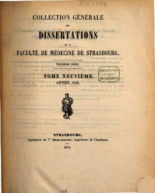 Collection générale des dissertations de la Faculté de Médecine de Strasbourg. 9. 1869 (1870)