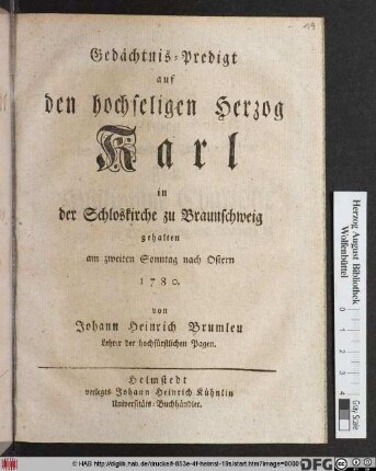 Gedächtnis-Predigt auf den hochseligen Herzog Karl in der Schloskirche zu Braunschweig gehalten am zweiten Sonntag nach Ostern 1780