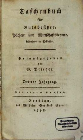 Taschenbuch für Gutsbesitzer, Pächter und Wirtschaftsbeamte, besonders in Schlesien. 3. 1798