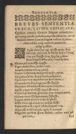Breves Sententiae Graecae, Latine Explicatae, Quibus omnia Graecae linguae primitiva quocunq[ue] modo inclusa comprehenduntur, ut eo facilius omnes Graecae linguae radices a iunioribus edisci, eoq[ue] tenacius memoriae infigi possint.