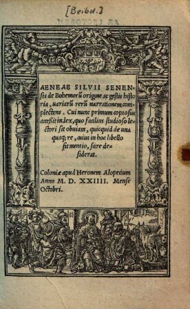 Aeneae Silvii Senensis de Bohemoru[m] origine ac gestis historia : variaru[m] reru[m] narrationem complectens. Cui nunc primum copiosus acceßit Index ...
