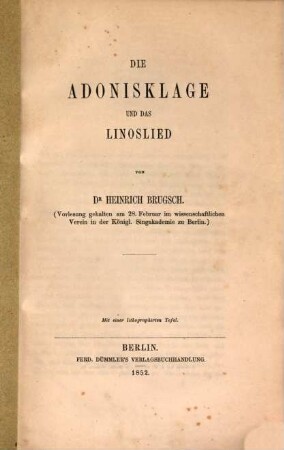 Die Adonisklage und das Linoslied : (Vorlesung gehalten am 25. Februar im wissenschaftlichen Verein in der Königl. Singakademie zu Berlin)