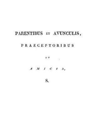 Parentibus Et Avunculis, Praeceptoribus Et Amicis, S.