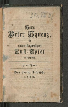Herr Peter Squenz, in einem kurzweiligen Lust-Spiel vorgestellt