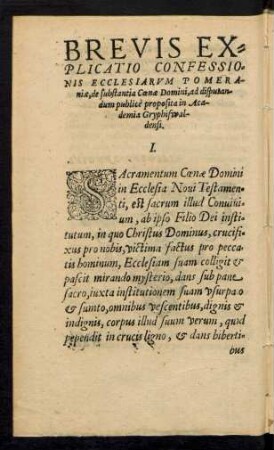 Brevis Explicatio Confessionis Ecclesiarum Pomeraniae, de substantia Coenae Domini, ad disputandum publice proposita in Academia Gryphiswaldensi.