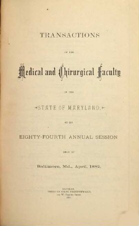 Transactions of the Medical and Chirurgical Faculty of the State of Maryland. 84. 1882 (April)