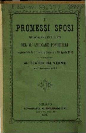 I promessi sposi : melodramma in 4 parti ; rappresentata la prima volta a Cremona il 30 agosto 1856 e riprodotto al Teatro dal Verme nell'autunno 1872